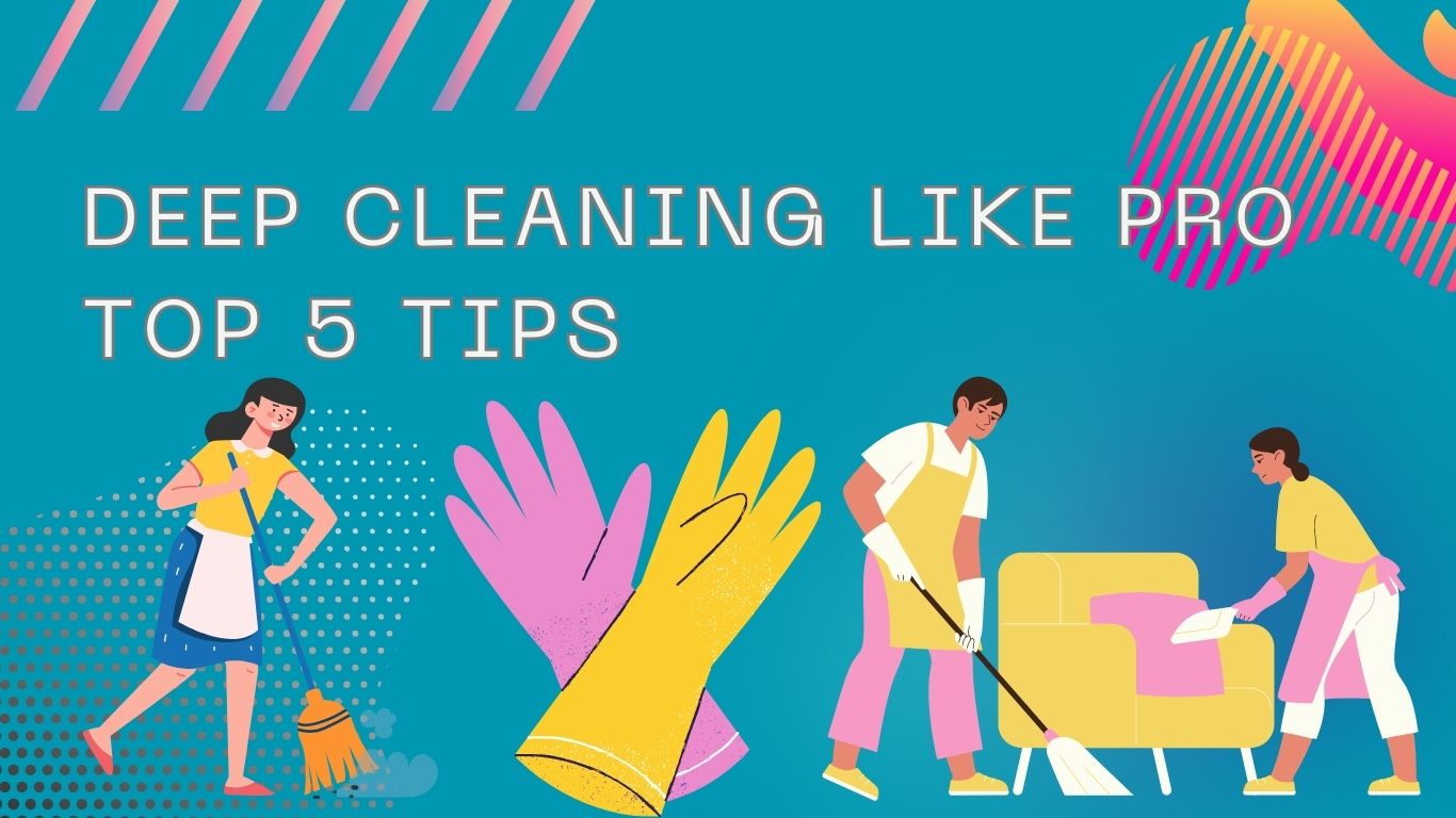 deep cleaning pro tips
